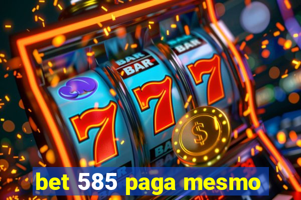 bet 585 paga mesmo